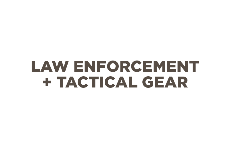 Law Enforcement + Tactical Gear