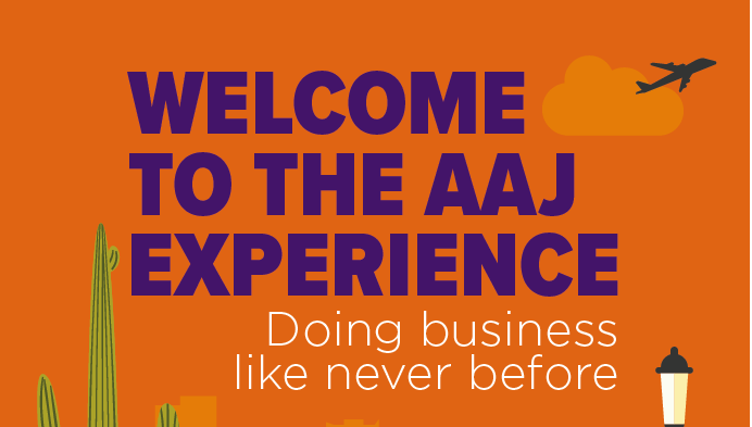 "Welcome to the AAJ experience. Doing business like never before."
